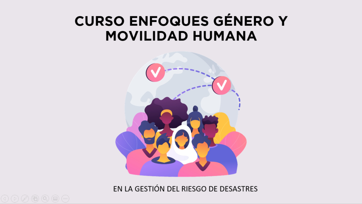 ENFOQUE DE GÉNERO Y MOVILIDAD HUMANA EN LA GESTIÓN DEL RIESGO DE DESASTRES. CFI6